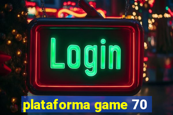 plataforma game 70